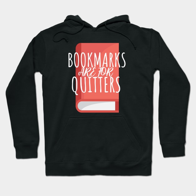 Bookworm bookmarks are for quitters Hoodie by maxcode